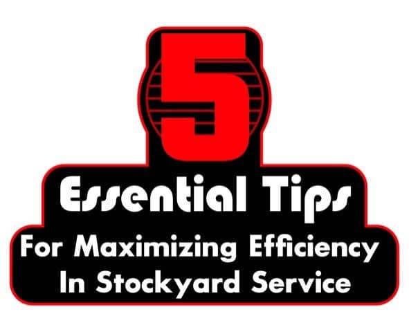 5 Essential Tips For Maximizing Efficiency In Stockyard Service