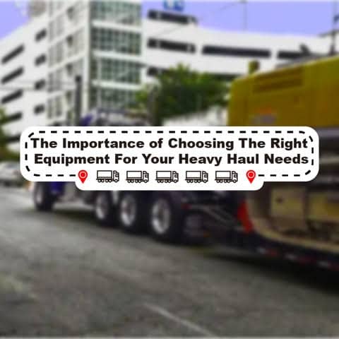 The Importance of Choosing The Right Equipment For Your Heavy Haul Needs
